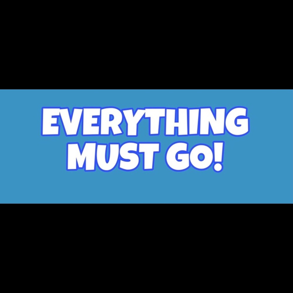 EVERYTHING MUST GO